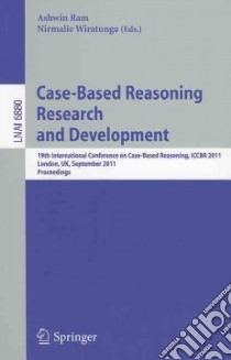 Case-Based Reasoning Research and Development libro in lingua di Ram Ashwin (EDT), Wiratunga Nirmalie (EDT)