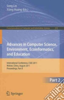 Advances in Computer Science, Environment, Ecoinformatics, and Education libro in lingua di Lin Song (EDT), Huang Xiong (EDT)