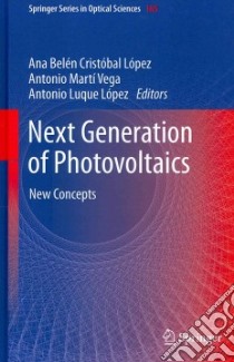Next Generation of Photovoltaics libro in lingua di Lopez Ana Belen Cristobal (EDT), Vega Antonio Marti (EDT), Lopez Antonio Luque (EDT)