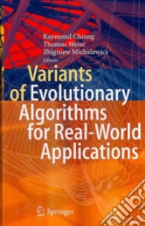 Variants of Evolutionary Algorithms for Real-world Applications libro in lingua di Chiong Raymond (EDT), Weise Thomas (EDT), Michalewicz Zbigniew (EDT)