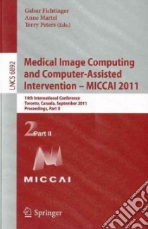 Medical Image Computing and Computer-Assisted Intervention - MICCAI 2011 libro in lingua di Fichtinger Gabor (EDT), Martel Anne (EDT), Peters Terry (EDT)
