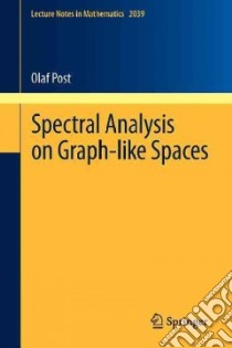 Spectral Analysis on Graph-Like Spaces libro in lingua di Post Olaf