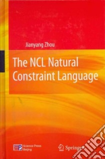 The Ncl Natural Constraint Language libro in lingua di Zhou Jianyang
