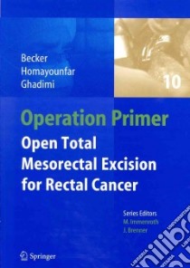 Open Total Mesorectal Excision Tme for Rectal Cancer libro in lingua di Becker Heinz, Homayounfar Kia, Ghadimi Michael, Wahl Birgit (CON), Aukstinnis Maike (CON)
