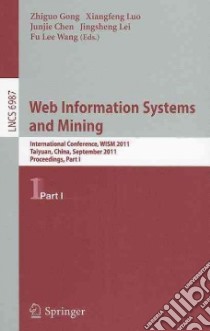 Web Information Systems and Mining libro in lingua di Gong Zhiguo (EDT), Luo Xiangfeng (EDT), Chen Junjie (EDT), Lei Jingsheng (EDT), Wang Fu Lee (EDT)