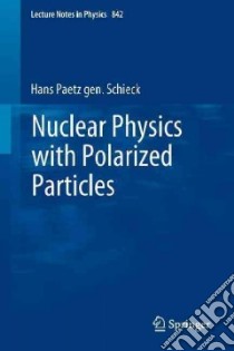 Nuclear Physics With Polarized Particles libro in lingua di Schieck Hans Paetz G.