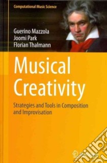 Musical Creativity libro in lingua di Mazzola Guerino, Park Joomi, Thalmann Florian