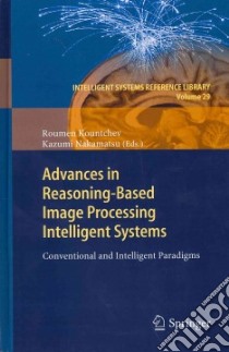 Advances in Reasoning-based Image Processing Intelligent Systems libro in lingua di Kountchev Roumen (EDT), Nakamatsu Kazumi (EDT)