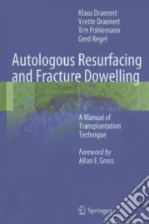 Autologous Resurfacing and Fracture Dowelling libro in lingua di Draenert Klaus, Draenert Yvette, Pohlemann Tim, Regel Gerd, Gross Allan E. (FRW)