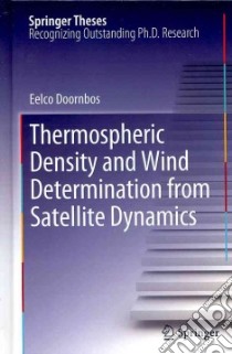 Thermospheric Density and Wind Determination from Satellite Dynamics libro in lingua di Doornbos Eelco