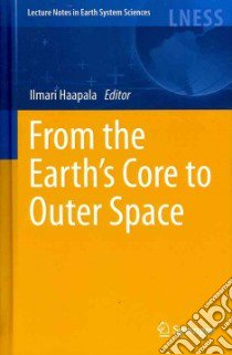 From the Earth's Core to Outer Space libro in lingua di Haapala Ilmari (EDT)