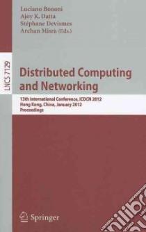 Distributed Computing and Networking libro in lingua di Bononi Luciano (EDT), Datta Ajoy K. (EDT), Devismes Stephane (EDT), Misra Archan (EDT)