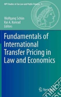 Fundamentals of International Transfer Pricing in Law and Economics libro in lingua di Schon Wolfgang (EDT), Konrad Kai A. (EDT)