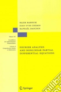 Fourier Analysis and Nonlinear Partial Differential Equations libro in lingua di Bahouri Hajer, Chemin Jean-Yves, Danchin Raphadl