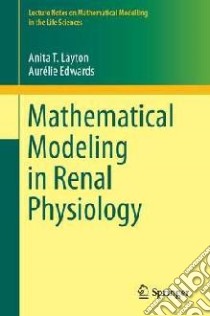 Mathematical Modeling in Renal Physiology libro in lingua di Anita T Layton