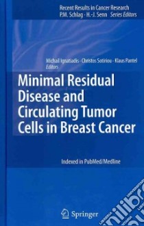 Minimal Residual Disease and Circulating Tumor Cells in Breast Cancer libro in lingua di Ignatiadis Michail (EDT), Sotiriou Christos (EDT), Pantel Klaus (EDT)