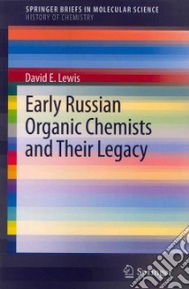 Early Russian Organic Chemists and Their Legacy libro in lingua di Lewis David E.