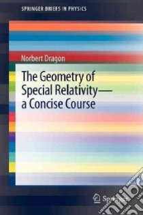 The Geometry of Special Relativity libro in lingua di Dragon Norbert