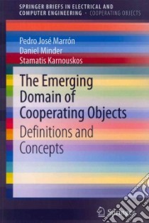 The Emerging Domain of Cooperating Objects libro in lingua di Marron Pedro Jose, Minder Daniel, Karnouskos Stamatis