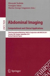 Abdominal Imaging Computational and Clinical Applications libro in lingua di Yoshida Hiroyuki (EDT), Sakas Georgios (EDT), Linguraru Marius George (EDT)