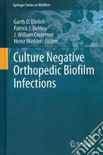 Culture Negative Ortopedic Biofilm Infections libro in lingua di Ehrlich Garth D. (EDT), Demeo Patrick J. (EDT), Costerton J. William (EDT), Winkler Heinz (EDT)