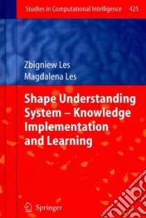 Shape Understanding System - Knowledge Implementation and Learning libro in lingua di Les Zbigniew, Les Magdalena