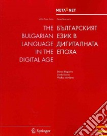 The Bulgarian Language in the Digital Age libro in lingua di Rehm Georg (EDT), Uszkoreit Hans (EDT), Blagoeva Diana, Koeva Svetla, Murdarov Vladko