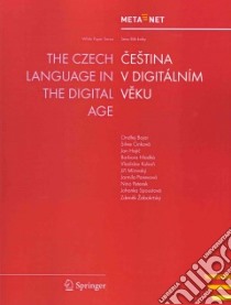 The Czech Language in the Digital Age / Cestina v Digitalnim Veku libro in lingua di Rehm Georg (EDT), Uszkoreit Hans (EDT)