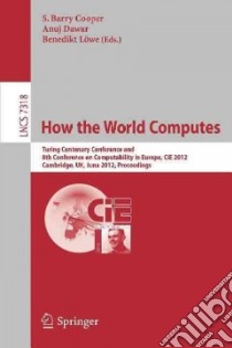 How the World Computes libro in lingua di Cooper S. Barry (EDT), Dawar Anuj (EDT), Lowe Benedikt (EDT)