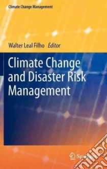 Climate Change and Disaster Risk Management libro in lingua di Filho Walter Leal (EDT)