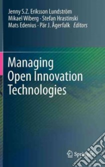Managing Open Innovation Technologies libro in lingua di Lundstrom Jenny Eriksson S. Z. (EDT), Wiberg Mikael (EDT), Hrastinski Stefan (EDT), Edenius Mats (EDT), Agerfalk Par J. (EDT)