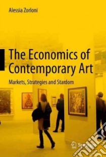The Economics of Contemporary Art libro in lingua di Zorloni Alessia