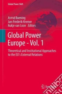 Global Power Europe libro in lingua di Boening Astrid (EDT), Kremer Jan-frederik (EDT), Van Loon Aukje (EDT)