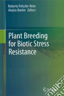 Plant Breeding for Biotic Stress Resistance libro in lingua di Fritsche-neto Roberto (EDT), Borem Aluizio (EDT)