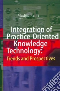 Integration of Practice-Oriented Knowledge Technology libro in lingua di Fathi Madjid (EDT)
