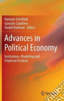 Advances in Political Economy libro in lingua di Schofield Norman (EDT), Caballero Gonzalo (EDT), Kselman Daniel (EDT)
