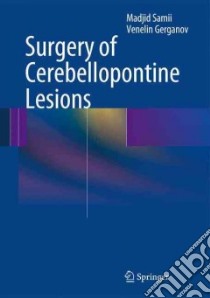 Surgery of Cerebellopontine Lesions libro in lingua di Samii Madjid, Gerganov Venelin