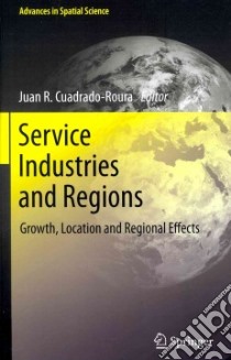 Service Industries and Regions libro in lingua di Cuadrado-Roura Juan R. (EDT)