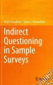 Indirect Questioning in Sample Surveys libro in lingua di Chaudhuri Arijit, Christofides Tasos C.