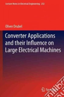 Converter Applications and Their Influence on Large Electrical Machines libro in lingua di Drubel Oliver