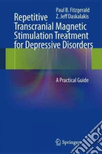 Repetitive Transcranial Magnetic Stimulation Treatment for Depressive Disorders libro in lingua di Fitzgerald Paul B., Daskalakis Z. Jeff