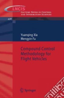 Compound Control Methodology for Flight Vehicles libro in lingua di Xia Yuanqing, Fu Mengyin
