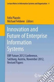 Innovation and Future of Enterprise Information Systems libro in lingua di Piazolo Felix (EDT), Felderer Michael (EDT)