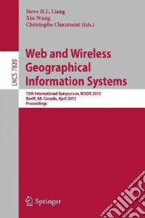 Web and Wireless Geographical Information Systems libro in lingua di Liang Steve (EDT), Wang Xin (EDT), Claramunt Christophe (EDT)