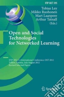 Open and Social Technologies for Networked Learning libro in lingua di Ley Tobias (EDT), Ruohonen Mikko (EDT), Laanpere Mart (EDT), Tatnall Arthur (EDT)