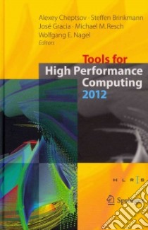 Tools for High Performance Computing 2012 libro in lingua di Cheptsov Alexey (EDT), Brinkmann Steffen (EDT), Gracia Jose (EDT), Resch Michael M. (EDT), Nagel Wolfgang E. (EDT)