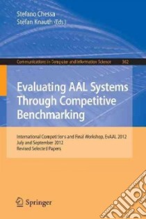 Evaluating Aal Systems Through Competitive Benchmarking libro in lingua di Chessa Stefano (EDT), Knauth Stefan (EDT)