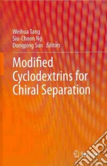 Modified Cyclodextrins for Chiral Separation libro in lingua di Tang Weihua (EDT), Ng Siu-choon (EDT), Sun Dongping (EDT)