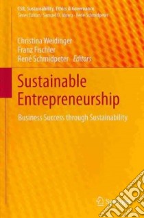 Sustainable Entrepreneurship libro in lingua di Weidinger Christina (EDT), Fischler Franz (EDT), Schmidpeter René (EDT)