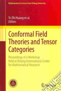 Conformal Field Theories and Tensor Categories libro in lingua di Bai Chengming (EDT), Fuchs Jurgen (EDT), Huang Yi-Zhi (EDT), Kong Liang (EDT), Runkel Ingo (EDT)